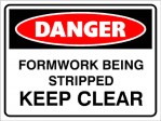DANGER FORMWORK BEING STRIPPED KEEP CLEAR, 600MM X 450MM X 5MM THICK