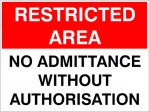 RESTRICTED AREA NO ADMITTANCE WITHOUT AUTHORISATION,300MM X 225MM X 5MM THICK
