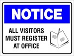 NOTICE ALL VISITORS MUST REGISTER AT OFFICE, 400MM X 300MM X 5MM THICK