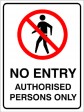 NO ENTRY AUTHORISED PERSONS ONLY, 600MM X 450MM X 5MM THICK