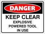 DANGER KEEP CLEAR EXPLOSIVE POWERED TOOL IN USE, 600MM X 450MM X 5MM THICK